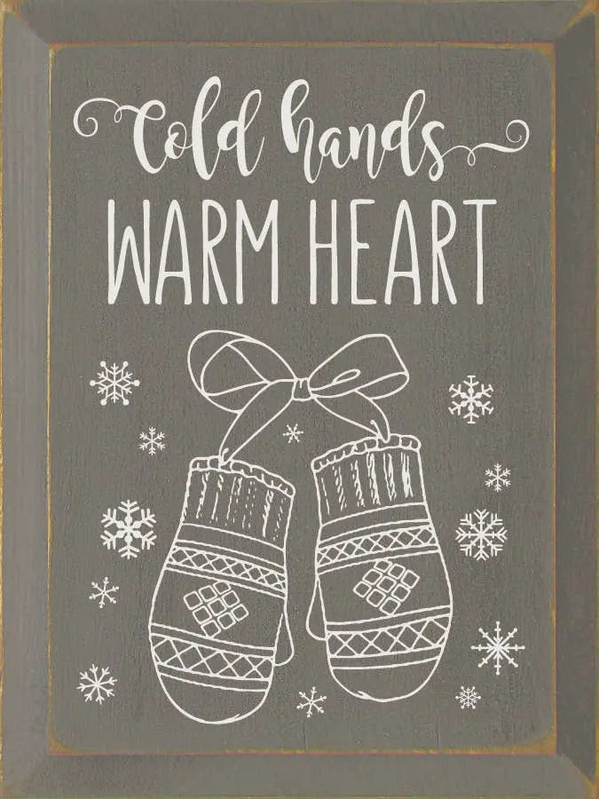Cold Hands Warm Heart Wood Sign1 Sawdust City