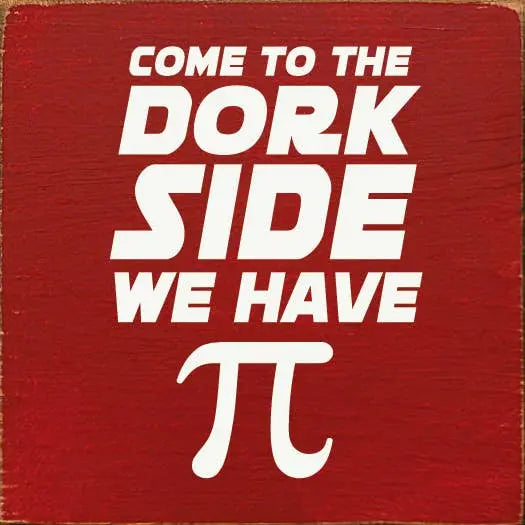 Come To The Dork Side We Have Pie Sawdust City