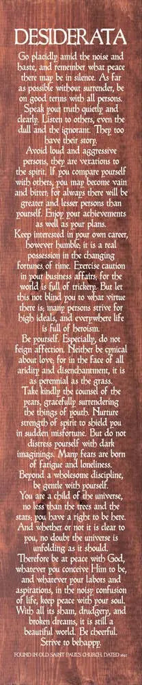 Desiderata: Go placidly amid the noise and haste... Sawdust City