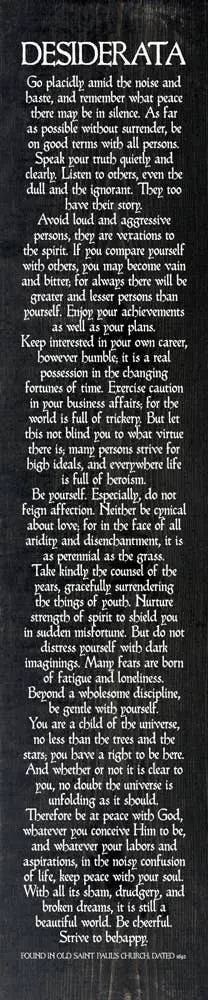 Desiderata: Go placidly amid the noise and haste... Sawdust City