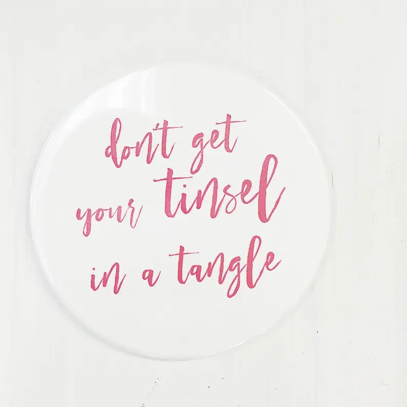 Don't Get Your Tinsel In A Tangled Holiday Magnet Sassper Goods