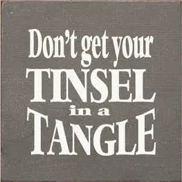 Don't get your Tinsel in a Tangle Wood Sign Sawdust City