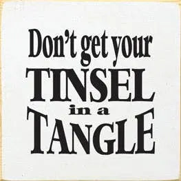 Don't get your Tinsel in a Tangle Wood Sign Sawdust City