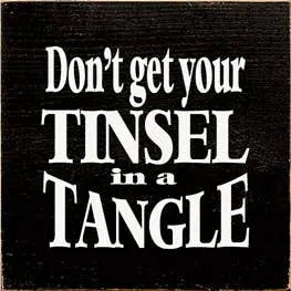 Don't get your Tinsel in a Tangle Wood Sign Sawdust City
