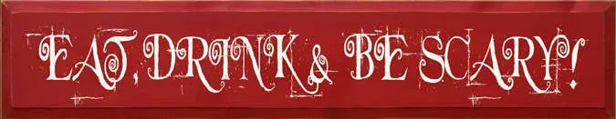Eat, Drink & Be Scary Wood Sign Sawdust City