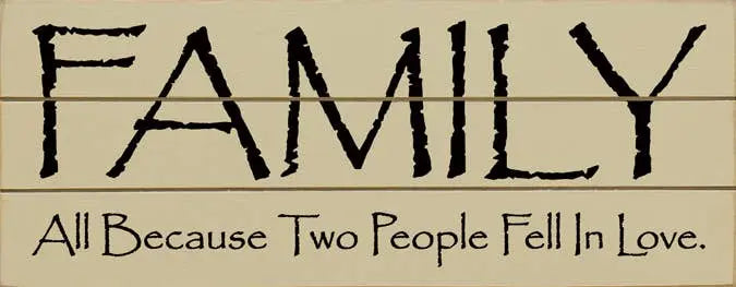 Family - All Because two People Grooved Wood Sign Sawdust City