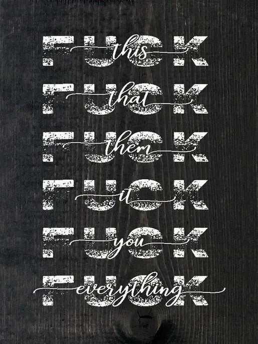 Fuck This, Fuck That, Fuck Them, Fuck It, Fuck You... Sawdust City