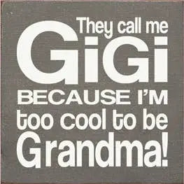 GiGi too Cool to be Grandma Wood Sign Sawdust City