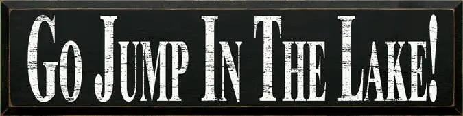Go Jump in the Lake Large Wood Sign Sawdust City