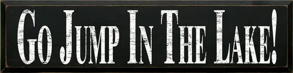 Go Jump in the Lake Large Wood Sign Sawdust City