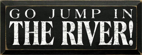 Go Jump in the River Wood Sign Sawdust City