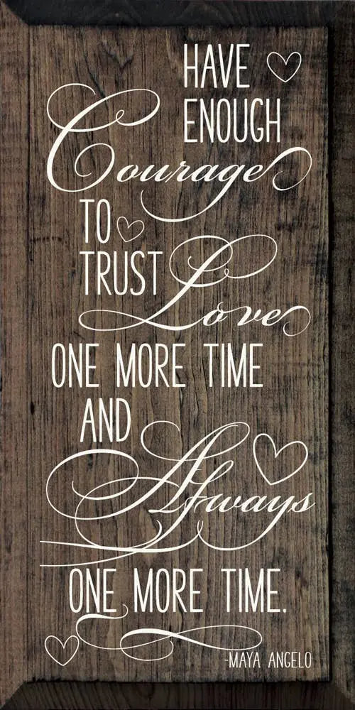 Have enough courage to trust love one more time... Sawdust City
