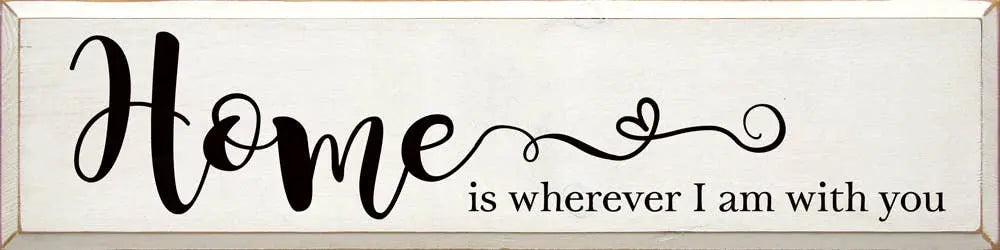 Home Is Wherever I Am with You Wood Sign Sawdust City