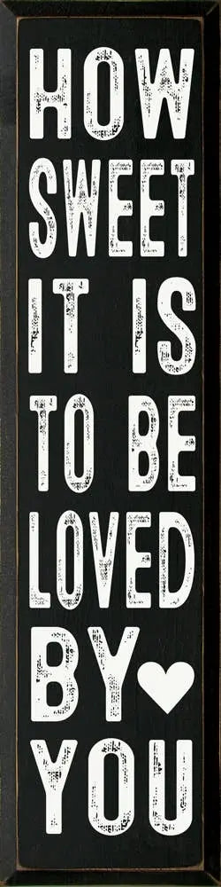 How sweet it is to be loved by you Sawdust City