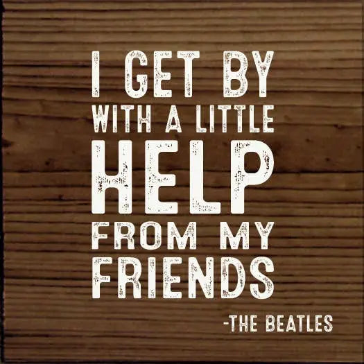 I Get By With A Little Help From My Friends - The Beatles Sawdust City