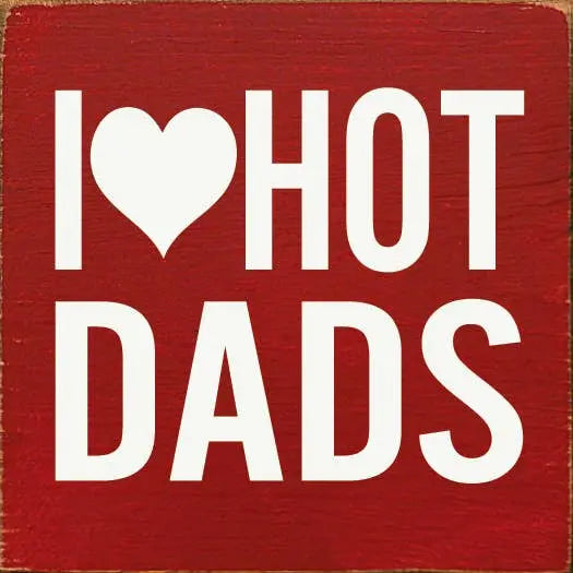 I Heart Hot Dads Sawdust City