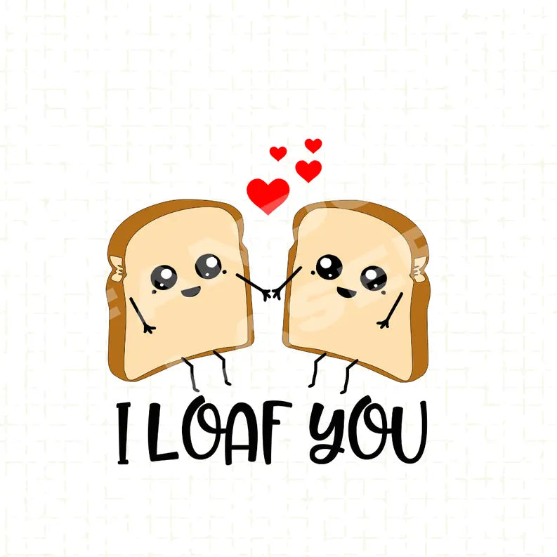 Cute cartoon bread slices holding hands with hearts, featuring a playful "I Loaf You" text design.