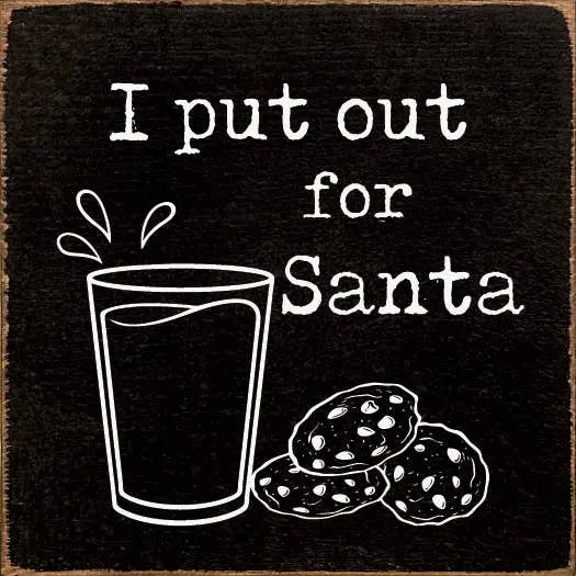 I Put Out For Santa (Milk and Cookies) Sawdust City