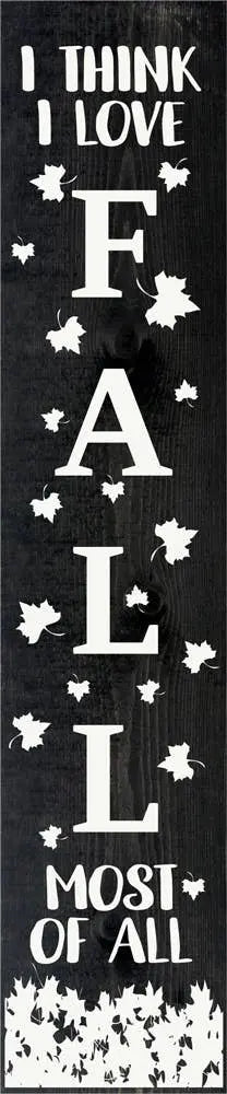 I Think I love Fall Most of All Vertical Wood Sign Sawdust City