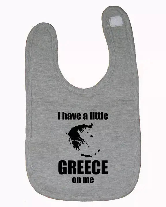 I have a little Greece on me baby bib One Size Bad Baby Inc