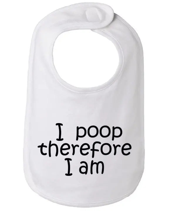 I poop therefore I am baby bib  One Size Bad Baby Inc