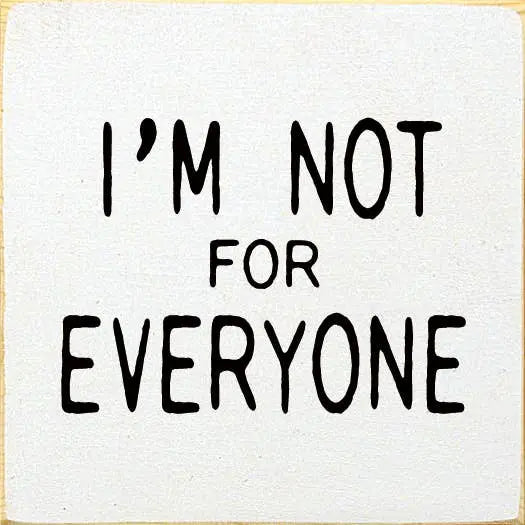 I'm Not For Everyone Sawdust City