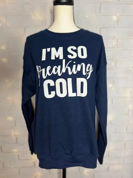 I'm So Freaking Cold Sweatshirt The Blended Owl