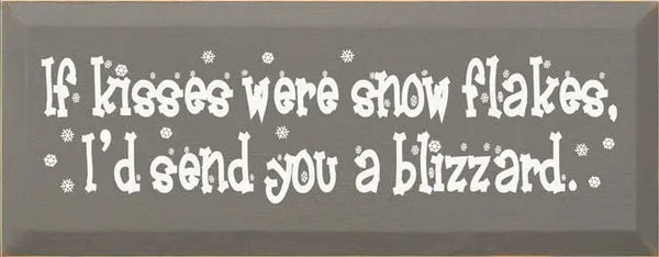 If Kisses were Snowflakes - Blizzard Wood Sign Sawdust City
