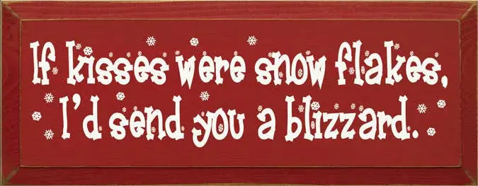If Kisses were Snowflakes - Blizzard Wood Sign Sawdust City