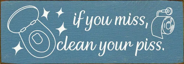 If You Miss, Clean Your Piss. Sawdust City