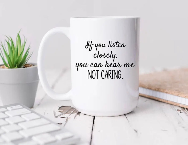 If you listen closely Coffee Mug BLN Designs