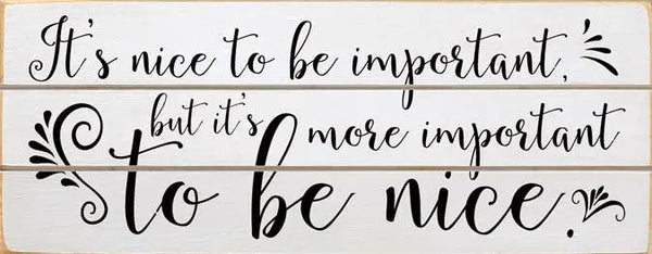 It's Nice to be Important Grooved Wood Sign Sawdust City
