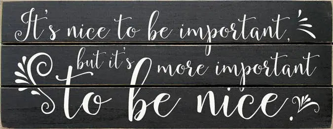 It's Nice to be Important Grooved Wood Sign Sawdust City