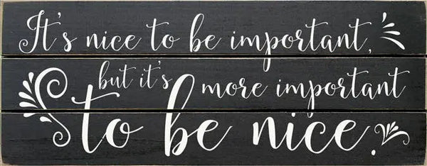 It's Nice to be Important Grooved Wood Sign Sawdust City