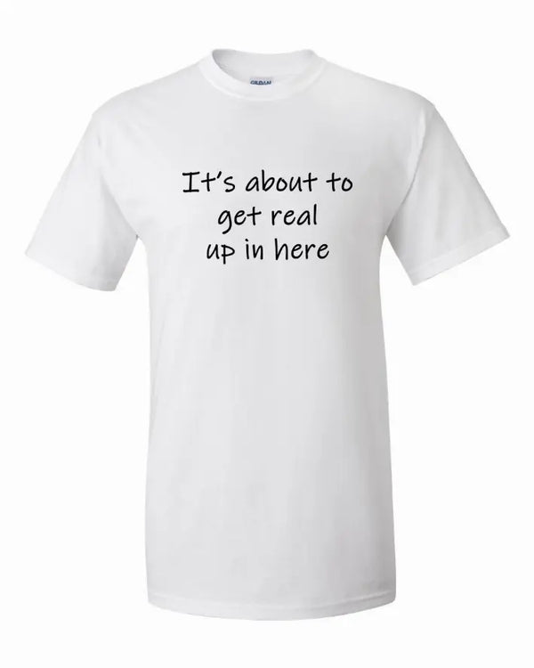 It's about to get real up in here Youth t-shirt  Youth X-Large Bad Baby Inc