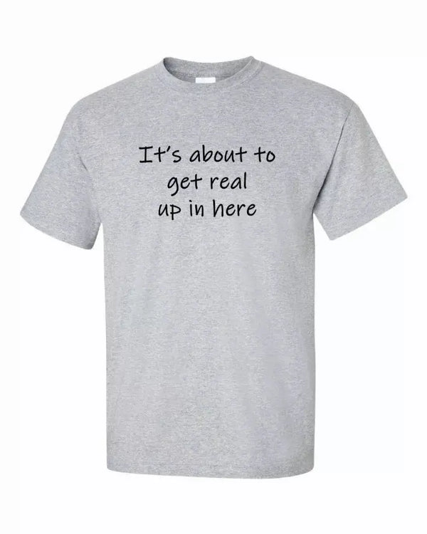 It's about to get real up in here Youth t-shirt  Youth X-Large Bad Baby Inc