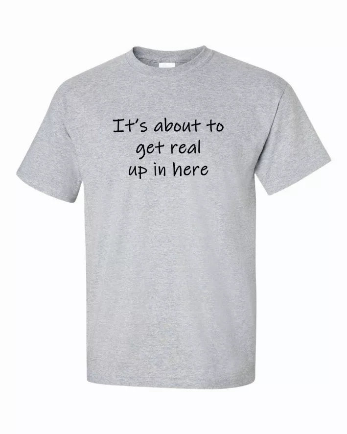 It's about to get real up in here Youth t-shirt  Youth X-Large Bad Baby Inc