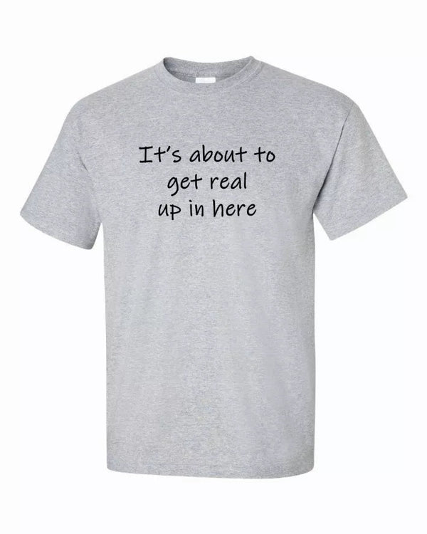 It's about to get real up in here Youth t-shirt  Youth X-Large Bad Baby Inc