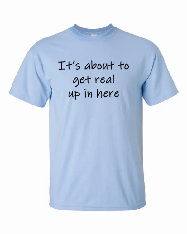 It's about to get real up in here Youth t-shirt  Youth X-Large Bad Baby Inc
