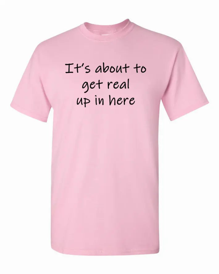 It's about to get real up in here Youth t-shirt  Youth X-Large Bad Baby Inc