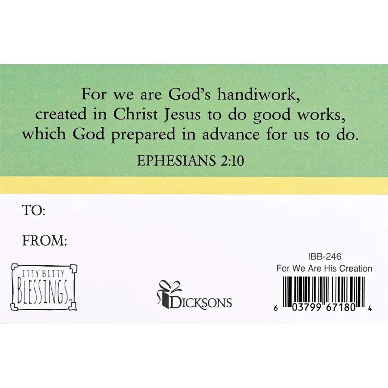 Itty Bitty Card For We Are His Creation Dicksons Inc