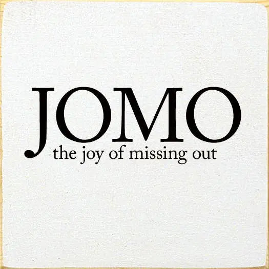 JOMO - The Joy Of Missing Out Sawdust City