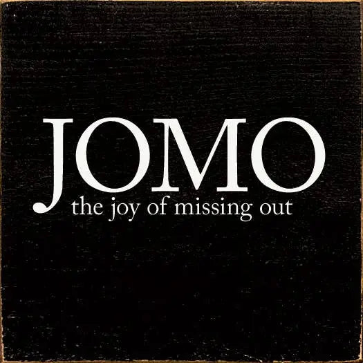 JOMO - The Joy Of Missing Out Sawdust City