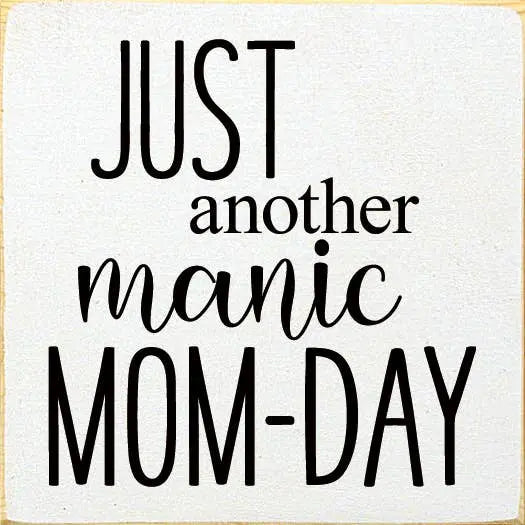 Just another manic Mom-day Sawdust City