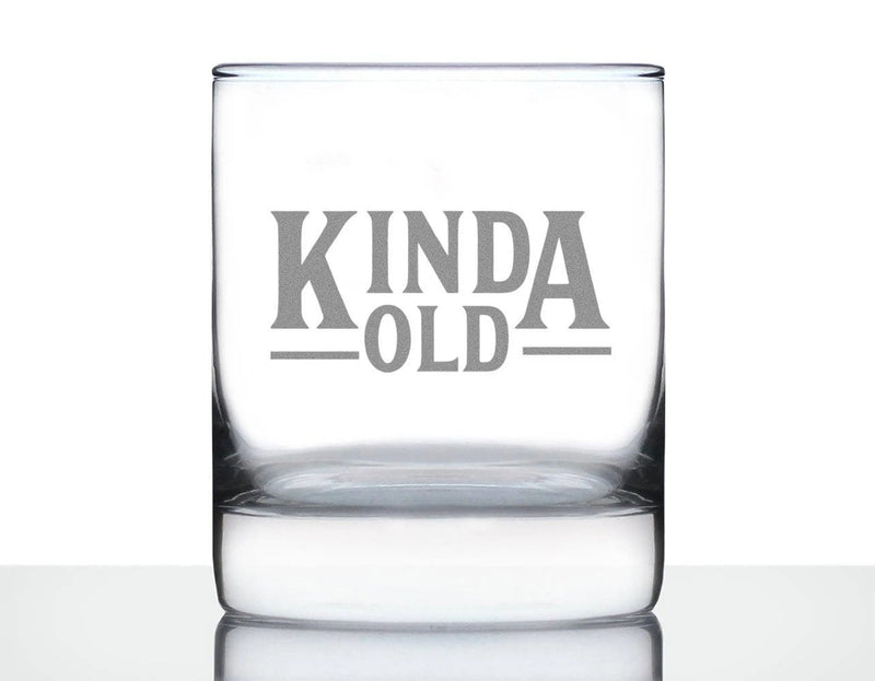 Kinda Old Whiskey Rocks Glass - Over the Hill Birthday Gifts Bevvee