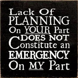 Lack of Plannin on Your Part Wood Sign Sawdust City