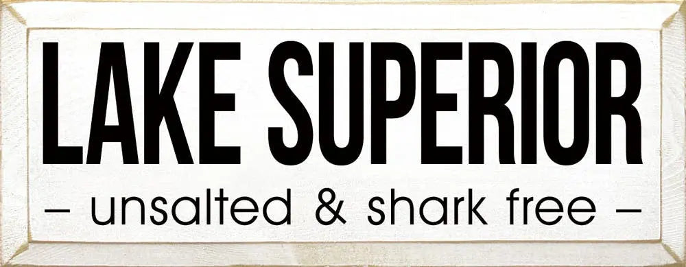 Lake Superior - Unsalted & Shark Free - Sawdust City