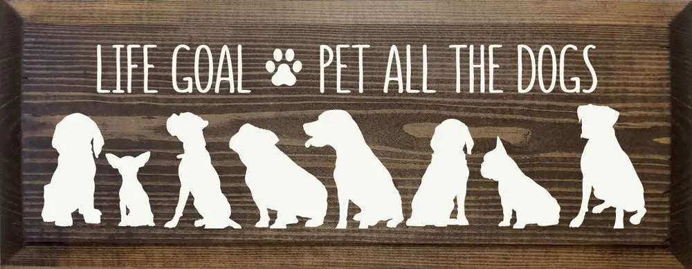 Life Goal Pet All The Dogs Sawdust City