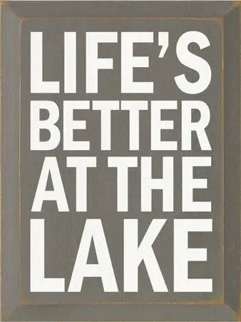 Life's Better at the Lake Wood Sign Sawdust City