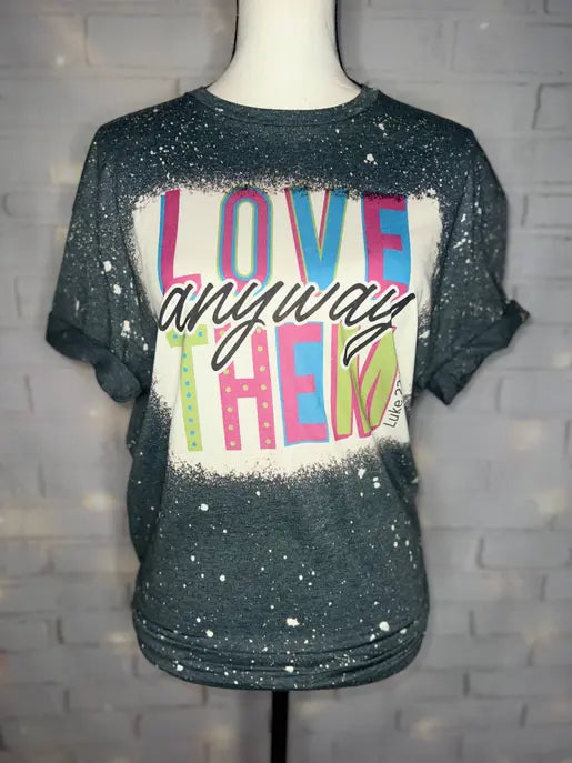 Love Them Anyway Bleached Graphic Tee The Blended Owl